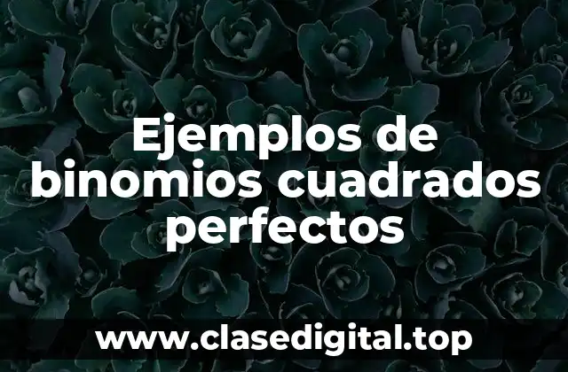 Ejemplos de binomios cuadrados perfectos