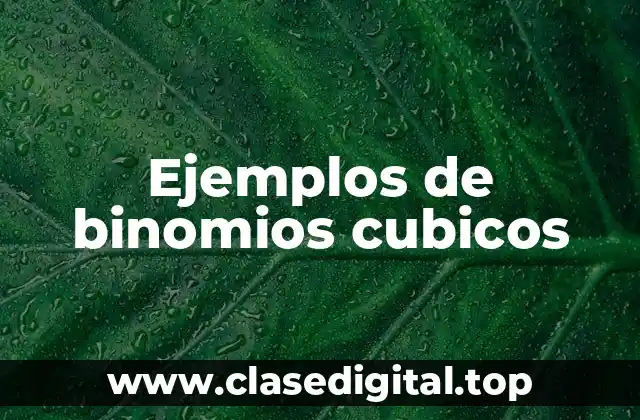 Ejemplos de binomios cubicos