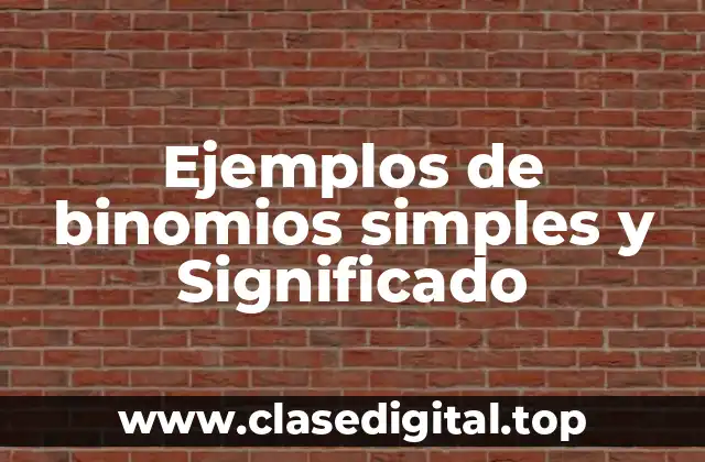 Ejemplos de binomios simples