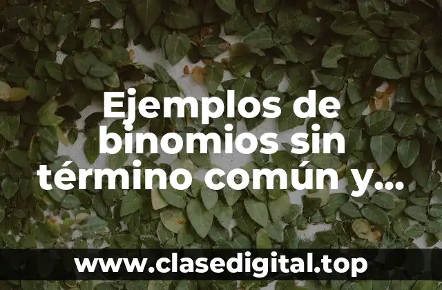 Ejemplos de binomios sin término común