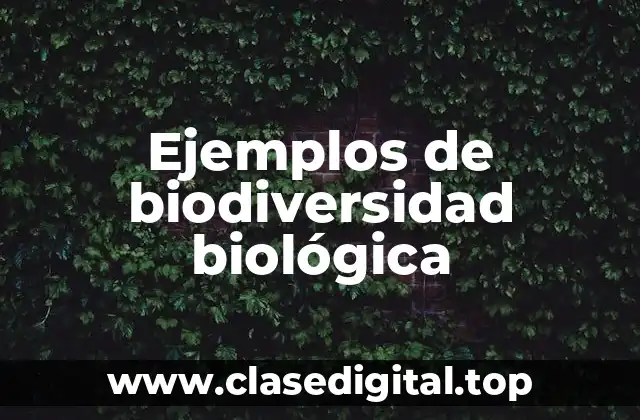 Ejemplos de biodiversidad biológica