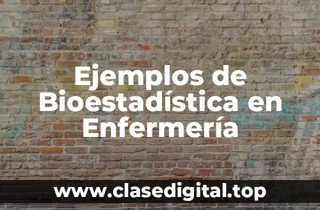 Ejemplos de Bioestadística en Enfermería
