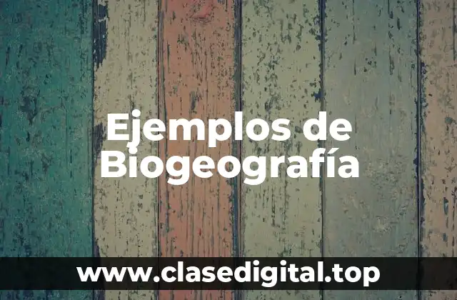 Ejemplos de Biogeografía