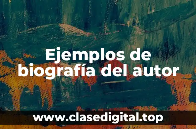 Ejemplos de biografía del autor