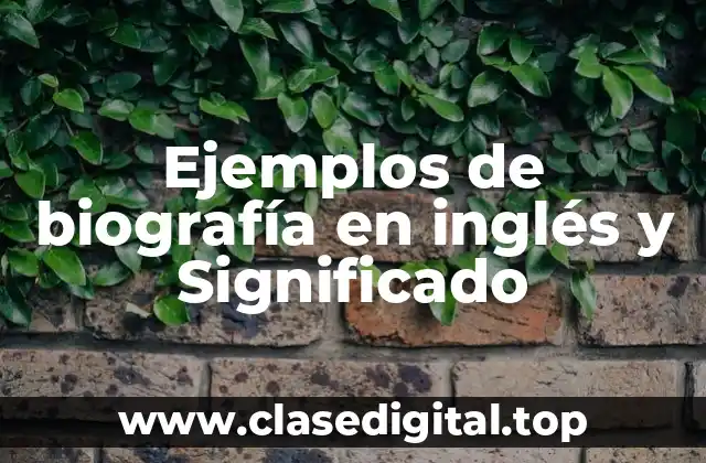 Ejemplos de biografía en inglés