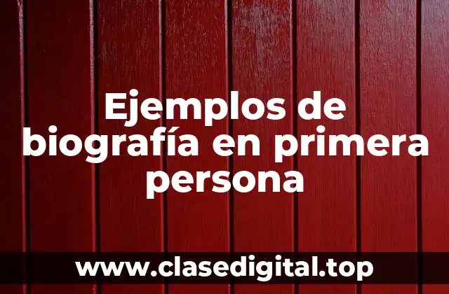 Ejemplos de biografía en primera persona