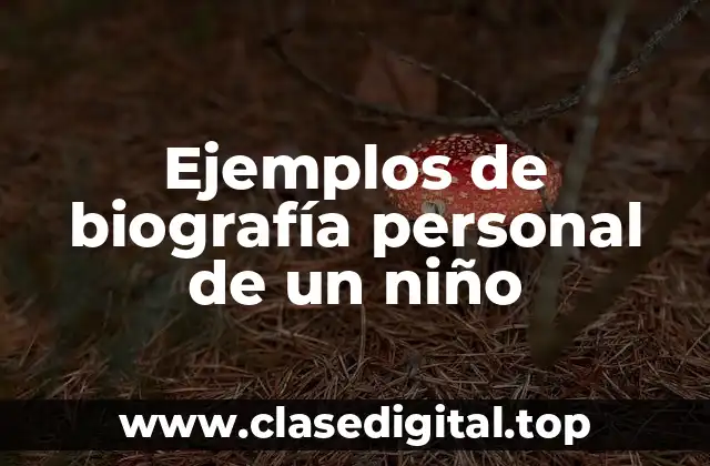 Ejemplos de biografía personal de un niño