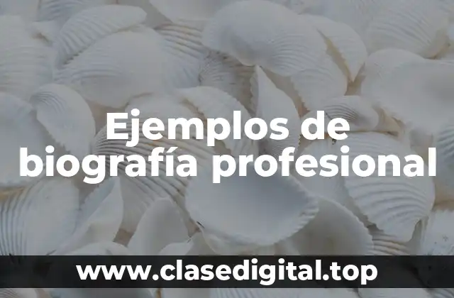 Ejemplos de biografía profesional