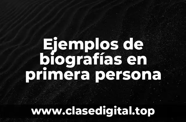 Ejemplos de biografías en primera persona