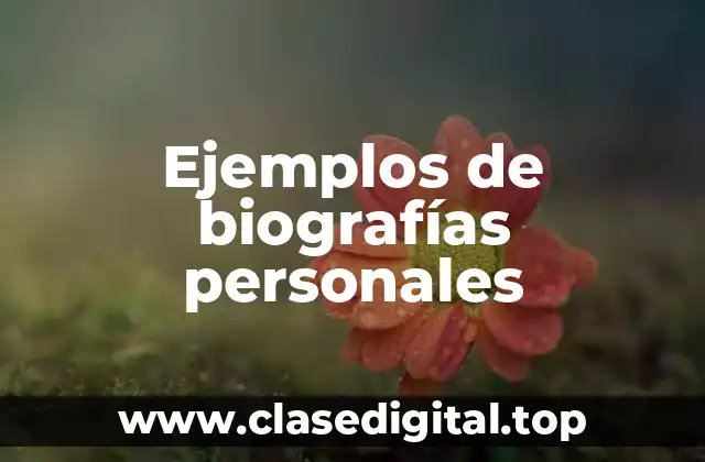 Ejemplos de biografías personales