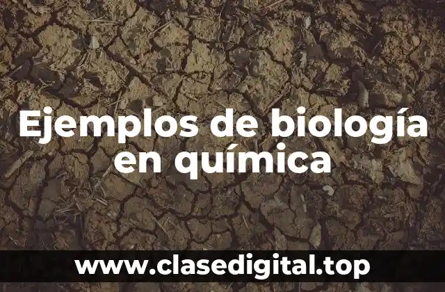 Ejemplos de biología en química