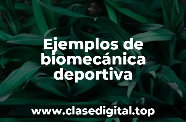 Ejemplos de biomecánica deportiva