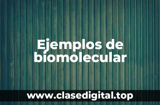 Ejemplos de biomolecular