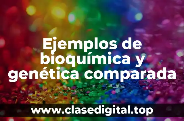 Ejemplos de bioquímica y genética comparada