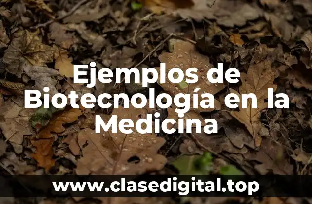 Ejemplos de Biotecnología en la Medicina