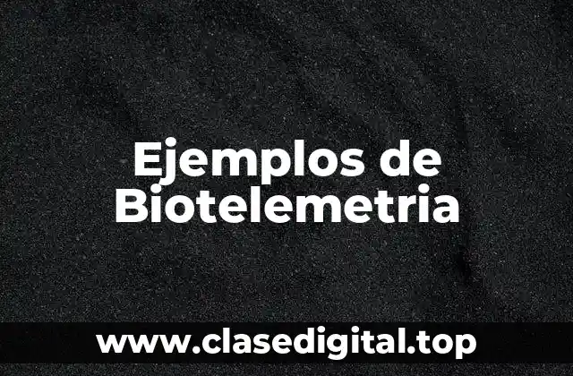 Ejemplos de Biotelemetria