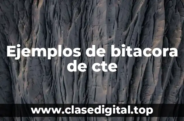 Ejemplos de bitacora de cte