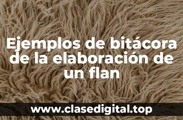 Ejemplos de bitácora de la elaboración de un flan