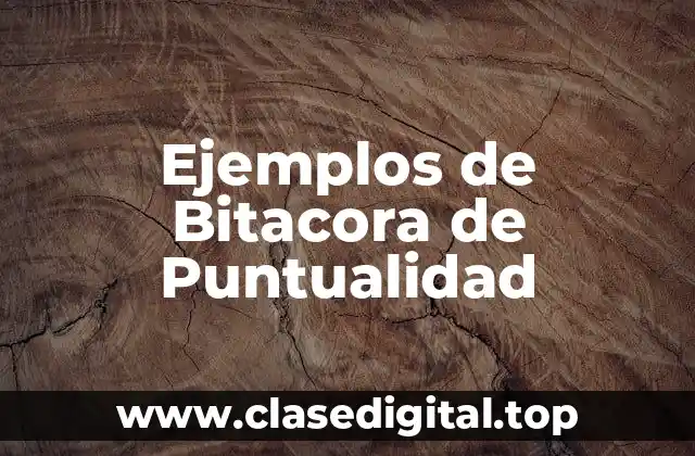 Ejemplos de Bitacora de Puntualidad