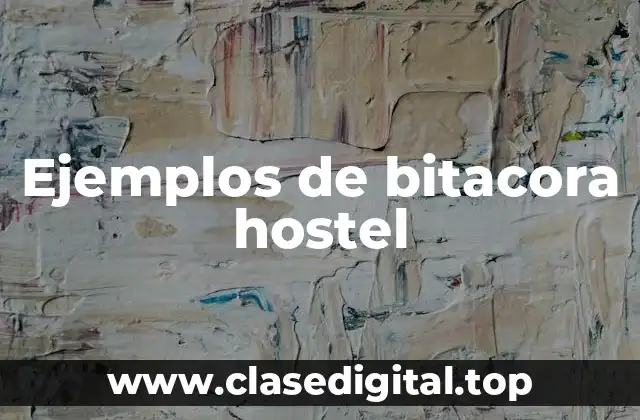 Ejemplos de bitacora hostel