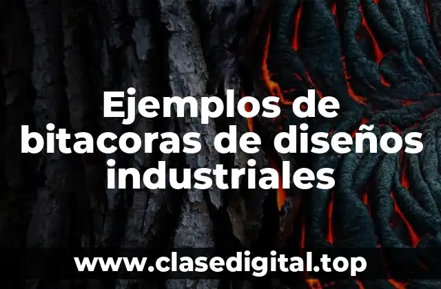 Ejemplos de bitacoras de diseños industriales