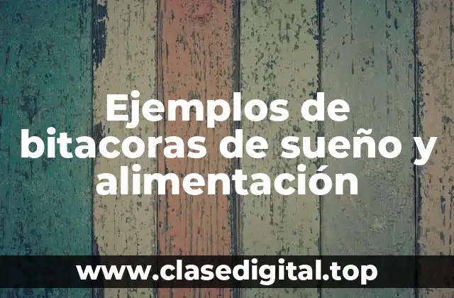 Ejemplos de bitacoras de sueño y alimentación