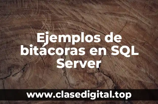 Ejemplos de bitácoras en SQL Server
