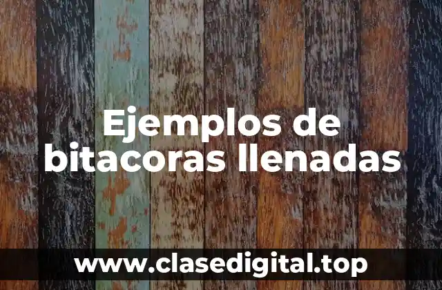 Ejemplos de bitacoras llenadas