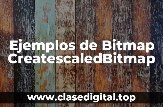 Ejemplos de Bitmap CreatescaledBitmap