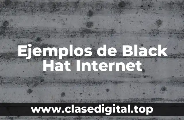Ejemplos de Black Hat Internet
