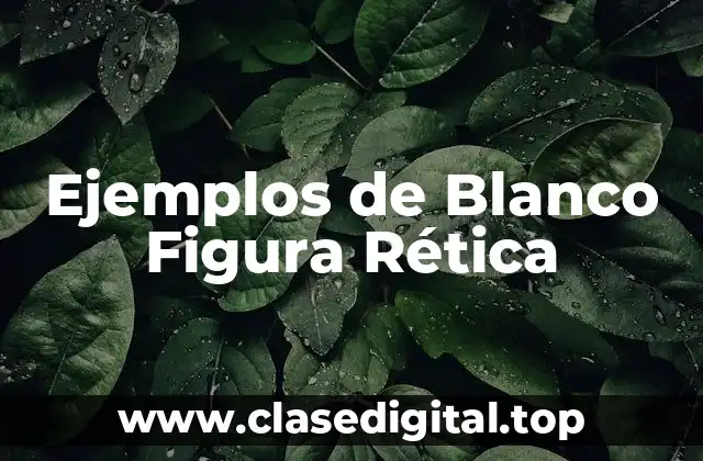 Ejemplos de Blanco Figura Rética