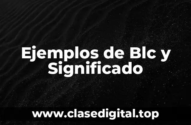 Ejemplos de Blc y Significado