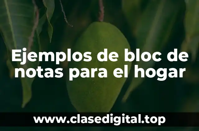 Ejemplos de bloc de notas para el hogar
