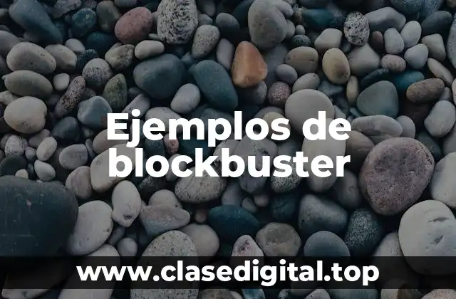 Ejemplos de blockbuster