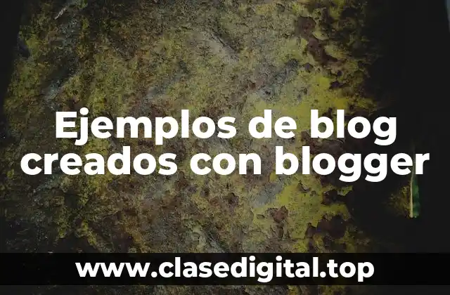 Ejemplos de blog creados con blogger