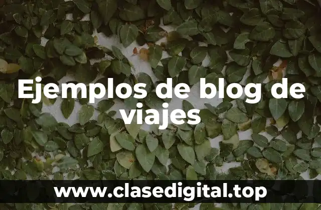 Ejemplos de blogs de viajes