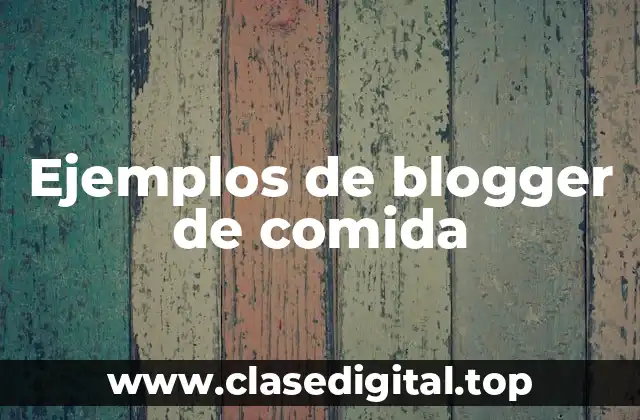 Ejemplos de blogger de comida