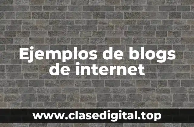 Ejemplos de blogs de internet