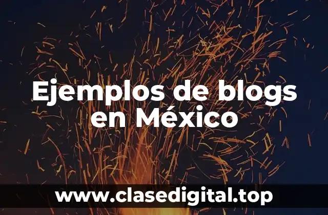 Ejemplos de blogs en México
