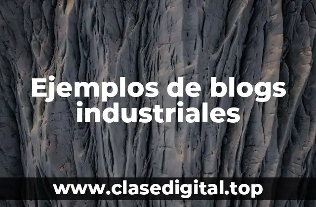 Ejemplos de blogs industriales