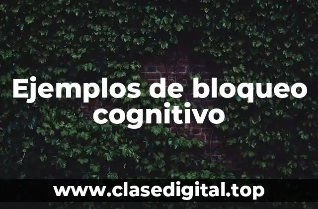 Ejemplos de bloqueo cognitivo