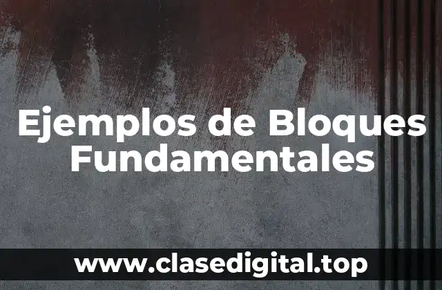 Ejemplos de Bloques Fundamentales