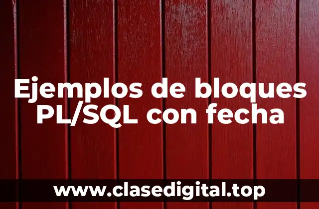Ejemplos de bloques PL/SQL con fecha