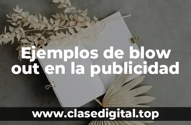 Ejemplos de blow out en la publicidad