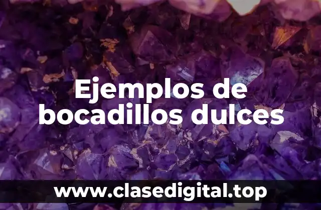 Ejemplos de bocadillos dulces