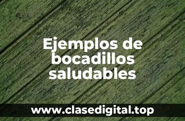Ejemplos de bocadillos saludables