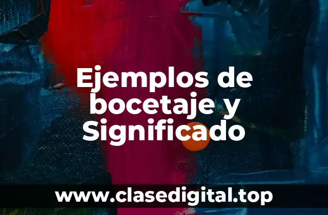 Ejemplos de bocetaje y Significado