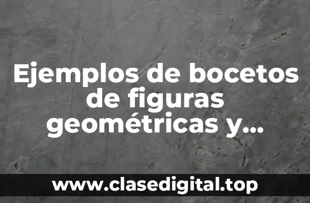 Ejemplos de bocetos de figuras geométricas y Significado