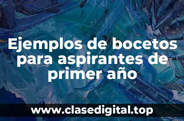 Ejemplos de bocetos para aspirantes de primer año