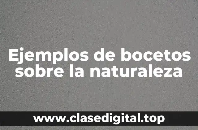 Ejemplos de bocetos sobre la naturaleza